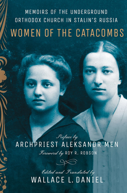 Women of the Catacombs, Daniel Wallace, Roy Robson, Archpriest Aleksandr Men