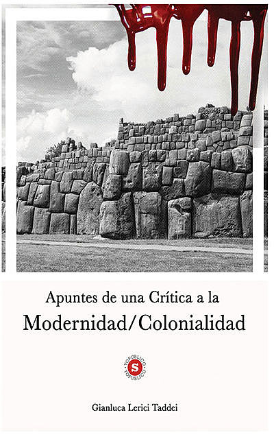 Apuntes de una Crítica a la Modernidad/Colonialidad, Gianluca Lerici Taddei