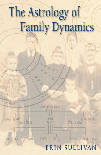 The Astrology of Family Dynamics, Erin Sullivan