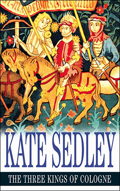The Three Kings of Cologne, Kate Sedley