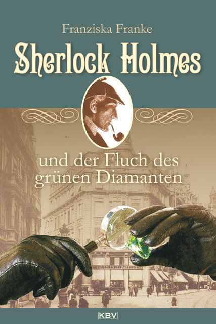 Sherlock Holmes und der Fluch des grünen Diamanten, Franziska Franke