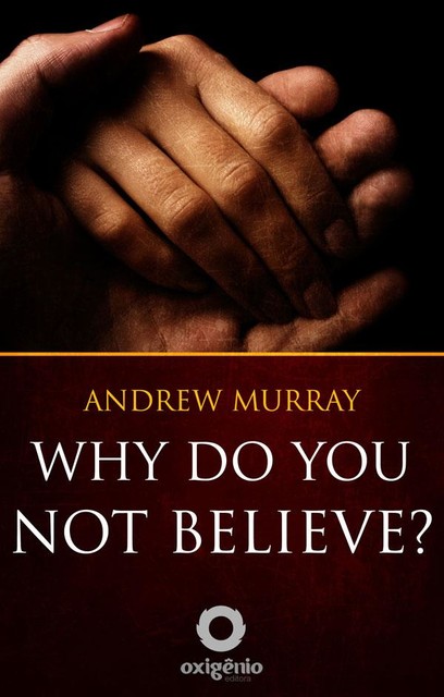 Why Do You Not Believe, Andrew Murray