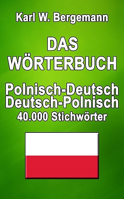 Das Wörterbuch Polnisch-Deutsch / Deutsch-Polnisch, Karl W. Bergemann