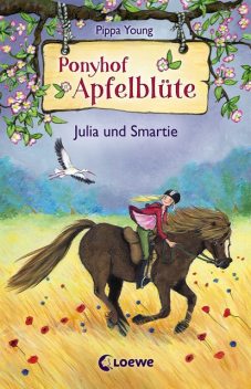 Ponyhof Apfelblüte (Band 6) – Julia und Smartie, Pippa Young