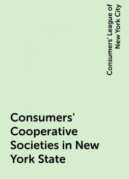 Consumers' Cooperative Societies in New York State, Consumers' League of New York City