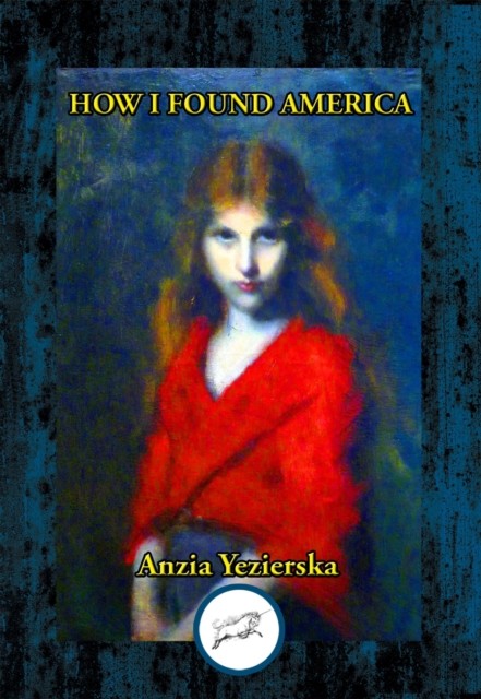 How I Found America, Anzia Yezierska