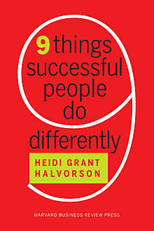Nine Things Successful People Do Differently, 