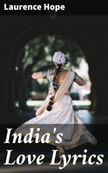 India's Love Lyrics, Laurence Hope