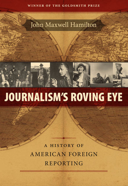 Journalism's Roving Eye, John Maxwell Hamilton