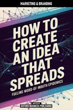 How To Create An Idea That Spreads, Oxford Publishing