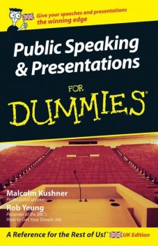 Public Speaking and Presentations for Dummies, Yeung Rob, Malcolm Kushner