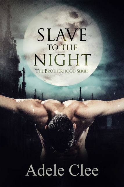 Slave to the Night (The Brotherhood Series, Book 2), Adele Clee