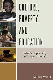 Culture, Poverty, and Education, Michele Wages