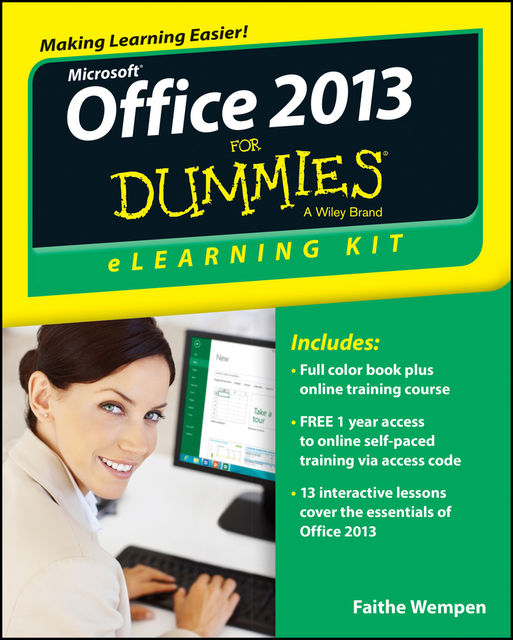 Office 2013 eLearning Kit For Dummies, Faithe Wempen