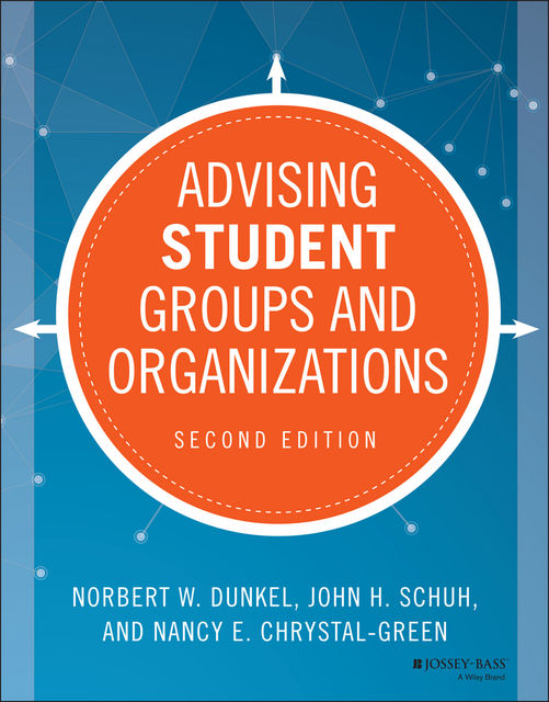 Advising Student Groups and Organizations, Schuh John, Nancy E. Chrystal-Green, Norbert W. Dunkel
