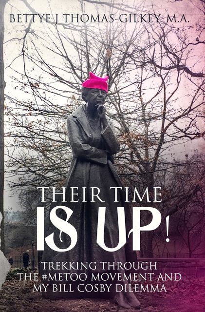 “THEIR TIME IS UP!”, M.A. Bettye J Thomas-Gilkey
