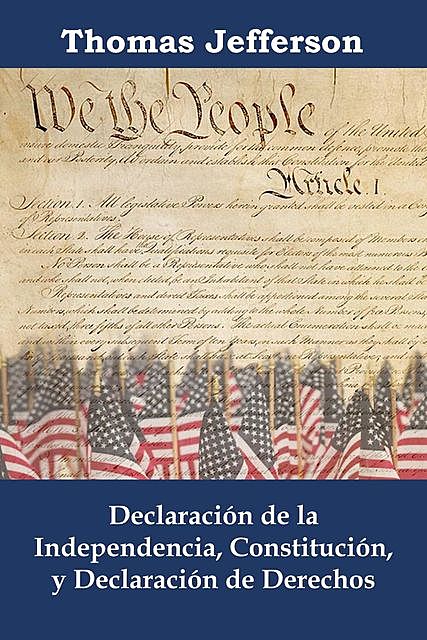 Declaración de la independencia, Constitución, y Declaración de Derechos, Thomas Jefferson
