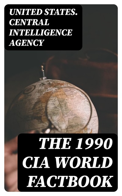 The 1990 CIA World Factbook, United States.Central Intelligence Agency