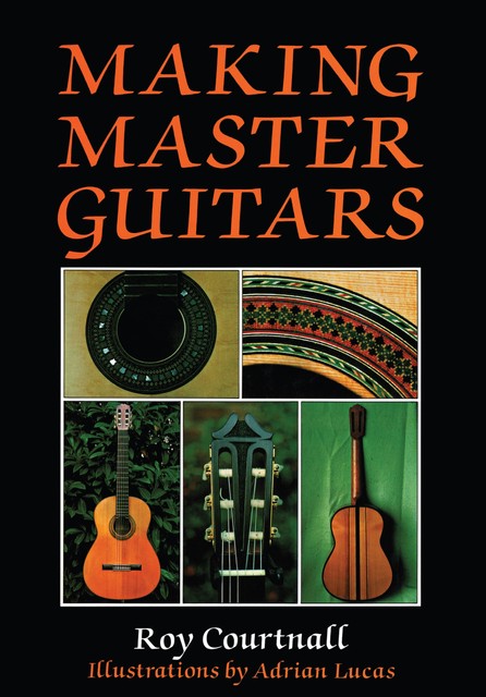 Making Master Guitars, Roy Courtnall