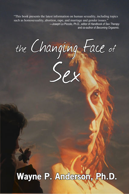 The Changing Face of Sex, Wayne P. Anderson