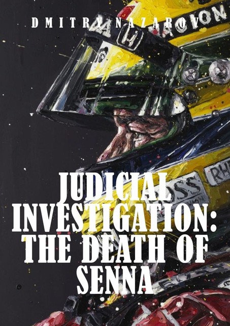 Judicial investigation. The death of Senna, Dmitry Nazarov