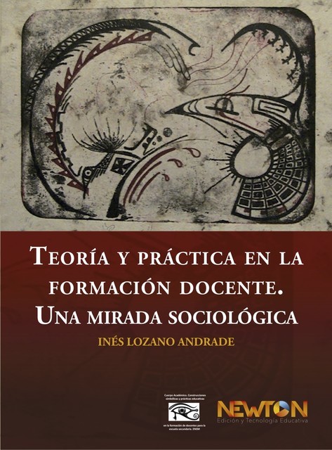 Teoría y práctica en la formación docente, Inés Lozano Andrade