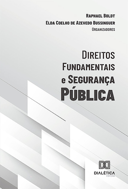 Direitos fundamentais e segurança pública, Elda Coelho de Azevedo Bussinguer, Raphael Boldt