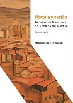 Historia y nación, Alexander Betancourt Mendieta
