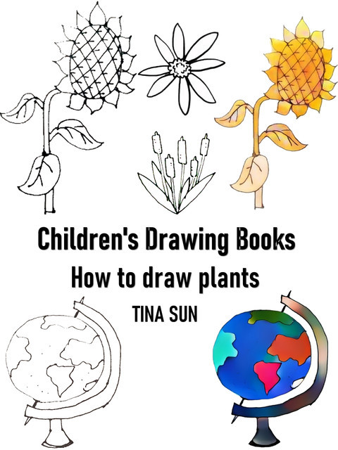 Children's Drawing Books:How to Draw Plants, Tina Sun
