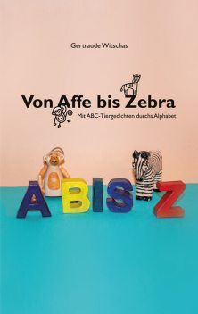 Von Affe bis Zebra, Gertraude Witschas, Nele Handwerker, Ulrike Handwerker