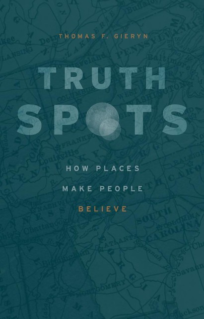 Truth-Spots, Thomas F. Gieryn