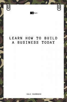 Learn How to Build a Business Today, Dale Carnegie, Sheba Blake