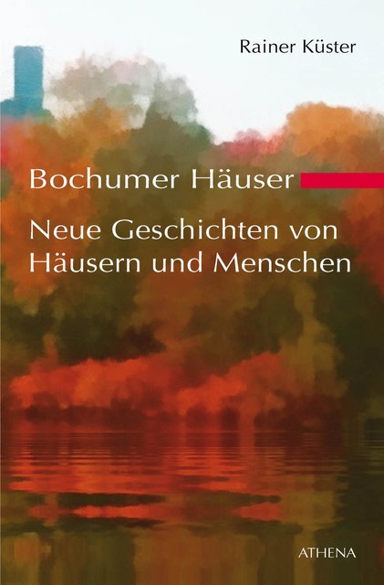 Bochumer Häuser – Neue Geschichten von Häusern und Menschen, Rainer Küster