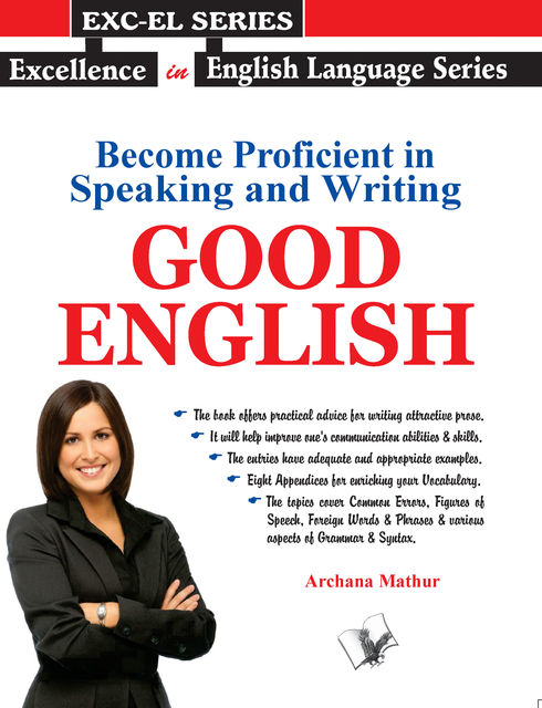 Become Proficient in Speaking and Writing - GOOD ENGLISH, Archana Mathur