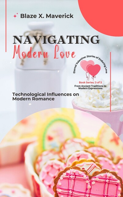 Navigating Modern Love, Blaze X. Maverick