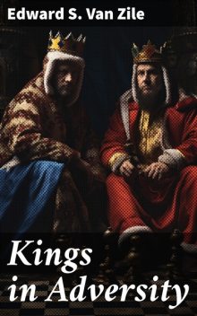 Kings in Adversity, Edward S. van Zile