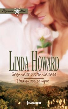 Segundas oportunidades/Para quase sempre, Linda Howard