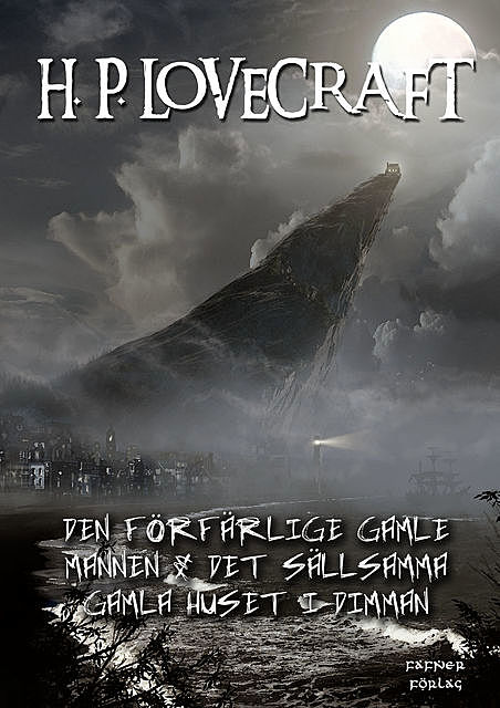 Den förfärlige gamle mannen & Det sällsamma gamla huset i dimman, H.P. Lovecraft