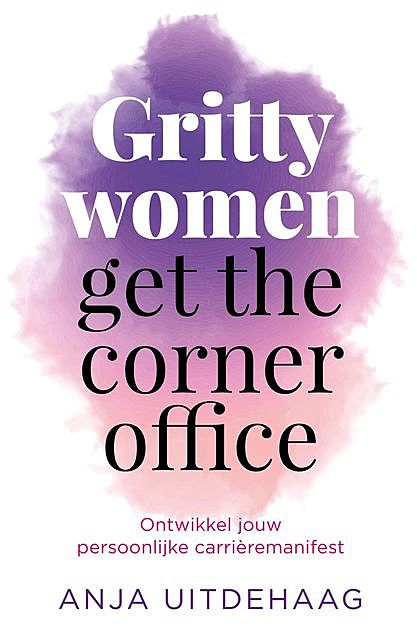 Gritty women get the corner office, Anja Uitdehaag