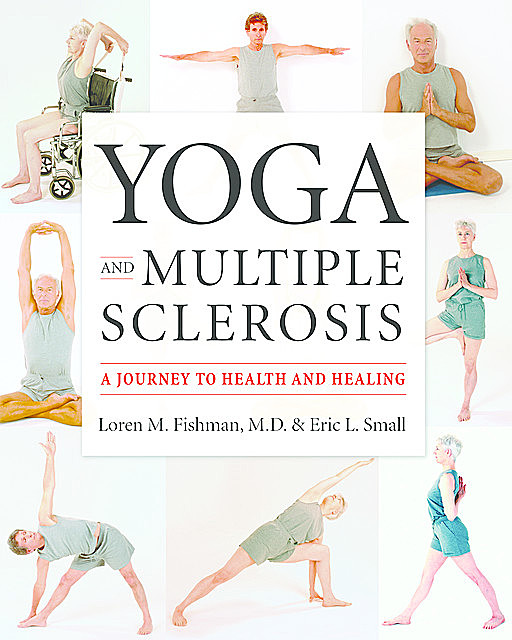 Yoga and Multiple Sclerosis, Eric Small, Loren Fishman