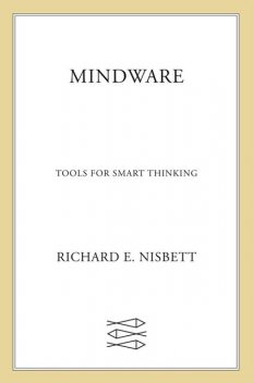 Mindware: Tools for Smart Thinking, Richard Nisbett