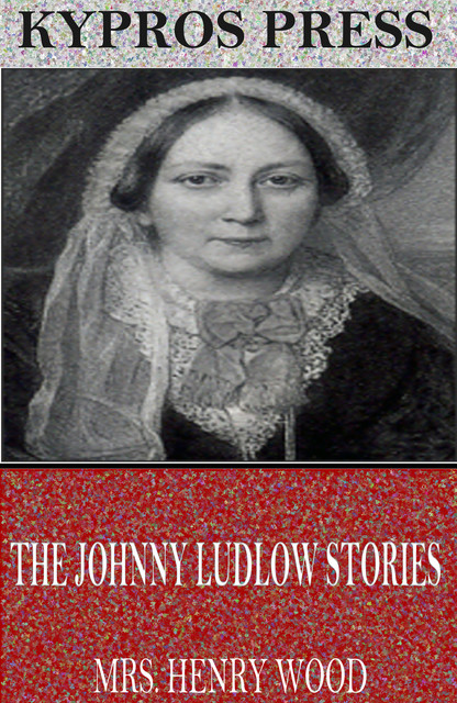 The Johnny Ludlow Stories, Henry Wood