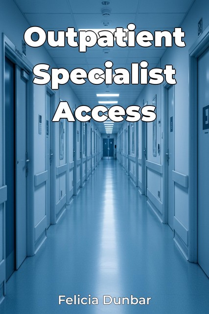 Outpatient Specialist Access, Felicia Dunbar