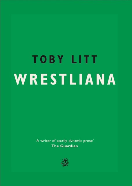 Wrestliana, Toby Litt