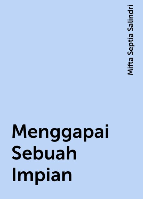 Menggapai Sebuah Impian, Mifta Septia Salindri