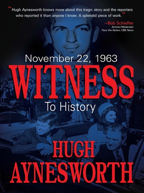 November 22, 1963, Hugh Aynesworth