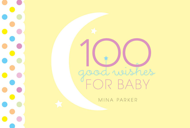 100 Good Wishes for Baby, Mina Parker