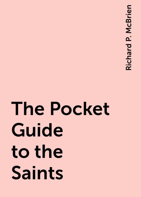 The Pocket Guide to the Saints, Richard P. McBrien