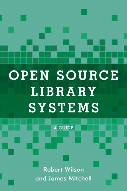 Open Source Library Systems, Robert Wilson, James Mitchell