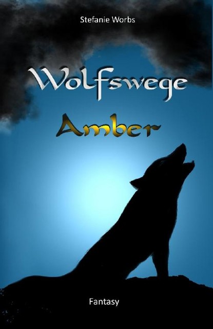 Wolfswege 1 -Amber, Stefanie Worbs